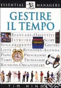 Gestire il tempo libro di Hindle Tim