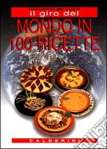 Il giro del mondo in 100 ricette libro di De Luca Giovanni