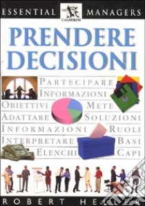 Prendere decisioni libro di Heller Robert