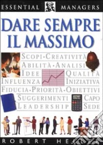 Dare sempre il massimo libro di Heller Robert