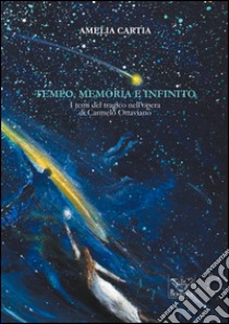 Tempo, memoria e infinito. I temi del tragico nell'opera di Carmelo Ottaviano libro di Cartia Amelia; Ghisalberti A. (cur.); Rando F. (cur.)