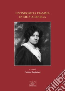 Un'indomita fiamma in me s'alberga. Atti del Convegno su Ada Negri nei centocinquant'anni della sua nascita (Lodi, 15 febbraio 2020) libro di Tagliaferri C. (cur.)