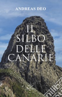 Il silbo delle Canarie libro di Deo Andreas