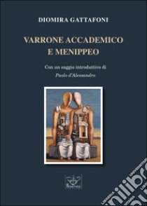 Varrone accademico e menippeo libro di Gattafoni Diomira