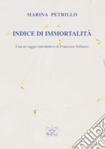 Indice di immortalità libro di Petrillo Marina