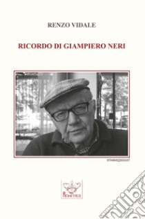 Ricordo di Giampiero Neri libro di Vidale Renzo