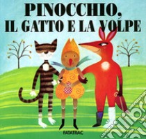 Pinocchio, il gatto e la volpe libro di Fatus Sophie