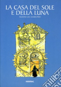 La casa del sole e della luna. Incontro con i bambini rom libro