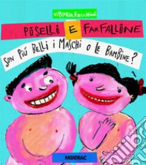 Piselli e farfalline... Son piú belli i maschi o le bambine? libro di Facchini Vittoria