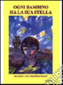 Ogni bambino ha la sua stella libro di Tassinari Gastone; Giusti Mariangela; Cercenà Vanna