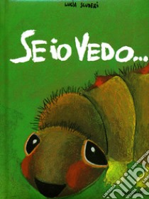 Se io vedo... libro di Scuderi Lucia