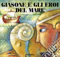 Giasone e gli eroi del mare. Ediz. illustrata libro di Codignola Nicoletta; Massari Alida