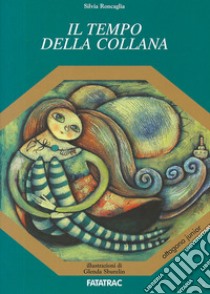 Il tempo della collana libro di Roncaglia Silvia