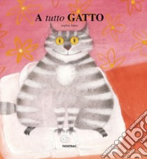 A tutto gatto libro di Fatus Sophie