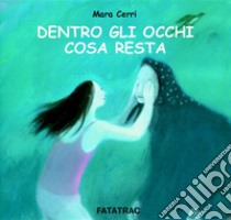 Dentro gli occhi cosa resta libro di Cerri Mara