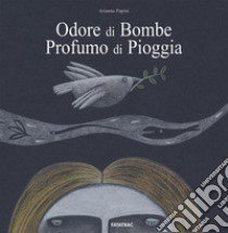 Odore di bombe profumo di pioggia libro di Papini Arianna