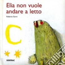 Elìa non vuole andare a letto libro di Gorni Roberta