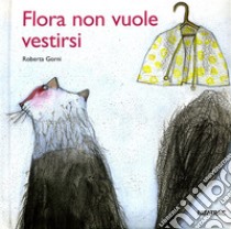 Flora non vuole vestirsi libro di Gorni Roberta