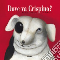 Dove va Crispino? libro di Quarello Maurizio A.; Müllerová Lucie