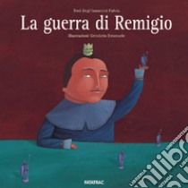 La guerra di Remigio libro di Degl'Innocenti Fulvia; Grindatto Emanuele