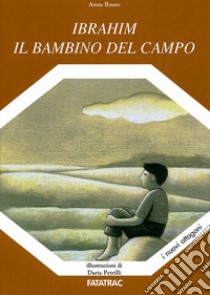 Ibrahim il bambino del campo. Ediz. illustrata libro di Russo Anna