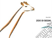 Zoo di segni. Ediz. illustrata. Con gadget libro di Bellei Mauro