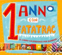 1 anno con Fatatrac. Il libro calendario per bambini (2012). Con stickers libro