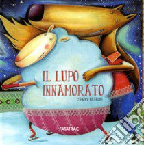 Il lupo innamorato. Ediz. illustrata libro di Natalini Sandro