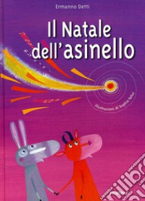 Il Natale dell'asinello. Ediz. illustrata libro di Detti Ermanno