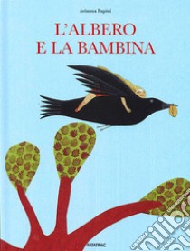 L'albero e la bambina. Ediz. illustrata libro di Papini Arianna