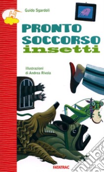 Pronto soccorso insetti libro di Sgardoli Guido