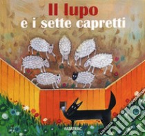 Il lupo e i sette capretti. Ediz. illustrata libro di Codignola N. (cur.)