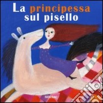 La principessa sul pisello. Ediz. illustrata libro di Codignola Nicoletta