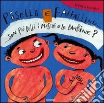 Piselli e farfalline... Son piú belli i maschi o le bambine? libro di Facchini Vittoria