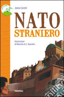 Nato straniero. Con quaderno operativo libro di Carioli Janna