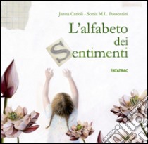 L'alfabeto dei sentimenti. Ediz. illustrata libro di Carioli Janna