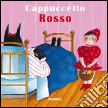 Cappuccetto Rosso. Ediz. illustrata libro di Codignola Nicoletta