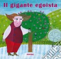 Il gigante egoista. Ediz. illustrata libro di Fatus Sophie