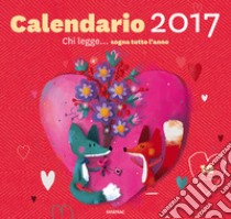 Chi legge... sogna tutto l'anno. Calendario 2017 libro di Touliatou Sophia