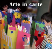 Arte in carte. Ediz. illustrata libro