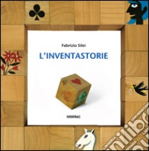 L'inventastorie libro di Silei Fabrizio