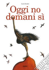 Oggi no domani sì libro di Scuderi Lucia