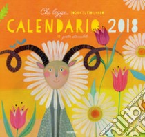 Chi legge... sogna tutto l'anno. Calendario 2018 libro