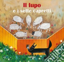 Il lupo e i sette capretti. Ediz. a colori libro di Fatus Sophie; Codignola N. (cur.)