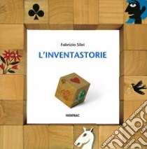 L'inventastorie. Ediz. a colori. Con gadget libro di Silei Fabrizio