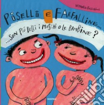 Piselli e farfalline... Son più belli i maschi o le bambine? libro di Facchini Vittoria