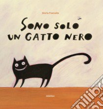 Sono solo un gatto nero libro di Francella Gloria