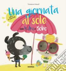 Una giornata al sole con Kiki e Bobo libro di Ismail Yasmeen