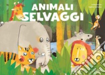 Animali selvaggi libro di Poitier Anton; Touliatou Sophia