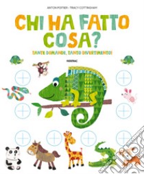 Chi ha fatto cosa? Tante domande, tanto divertimento! libro di Poitier Anton